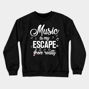 Music is my escape from reality Crewneck Sweatshirt